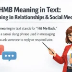 HMB meaning in text stands for “Hit Me Back.”